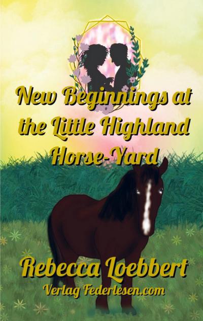 New Beginnings at the Little Highland Horse-Yard