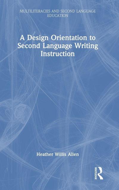 A Design Orientation to Second Language Writing Instruction