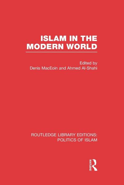 Islam in the Modern World (RLE Politics of Islam)