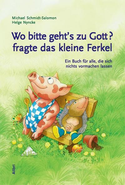 Wo bitte geht’s zu Gott, fragte das kleine Ferkel