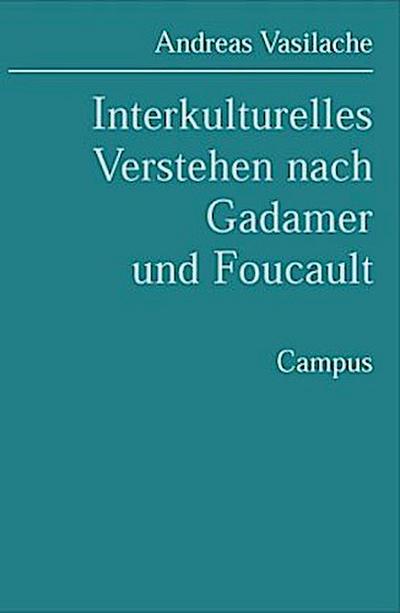 Interkulturelles Verstehen nach Gadamer und Foucault