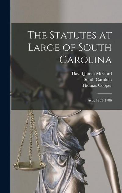 The Statutes at Large of South Carolina: Acts, 1753-1786