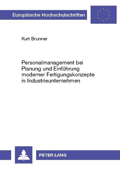 Personalmanagement bei Planung und Einführung moderner Fertigungskonzepte in Industrieunternehmen