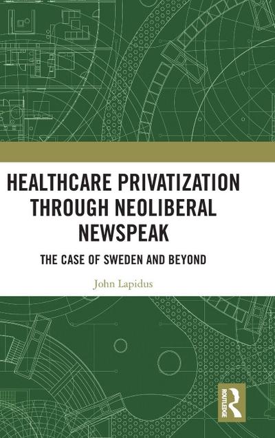 Healthcare Privatization through Neoliberal Newspeak