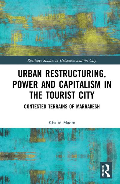 Urban Restructuring, Power and Capitalism in the Tourist City