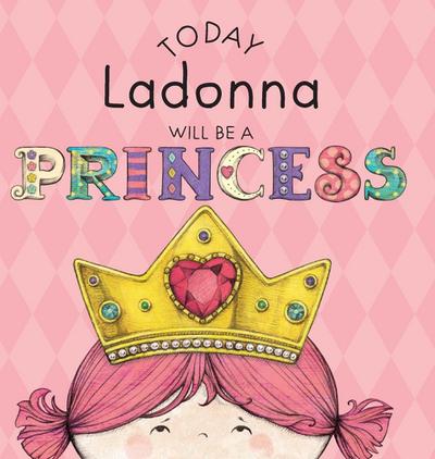 Today Ladonna Will Be a Princess