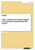 CRM - optimize your company: Benefits and downsides of implementing CRM systems