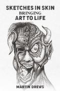 SKETCHES IN SKIN BRINGING ART TO LIFE