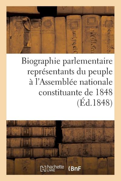 Biographie Parlementaire Représentants Du Peuple À l’Assemblée Nationale Constituante de 1848