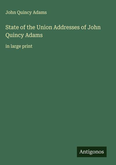State of the Union Addresses of John Quincy Adams