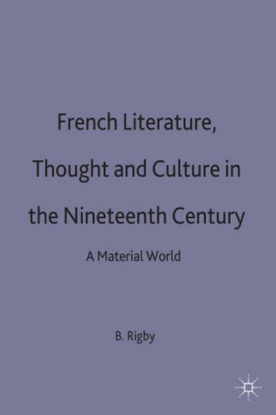 French Literature, Thought and Culture in the Nineteenth Century