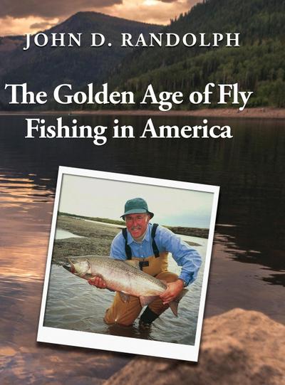 The Golden Age of Fly Fishing in America