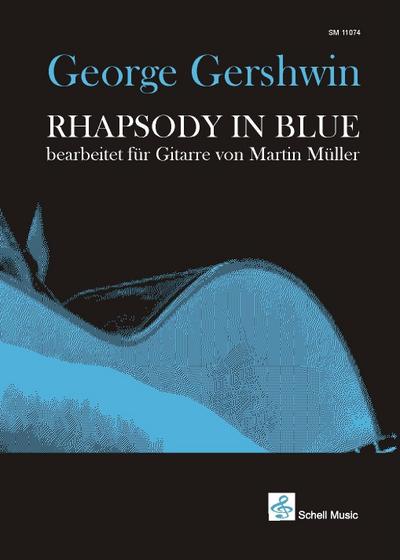 George Gershwin: Rhapsody in Blue: bearbeitet für Gitarre von Martin Müller