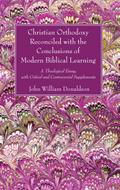 Christian Orthodoxy Reconciled with the Conclusions of Modern Biblical Learning