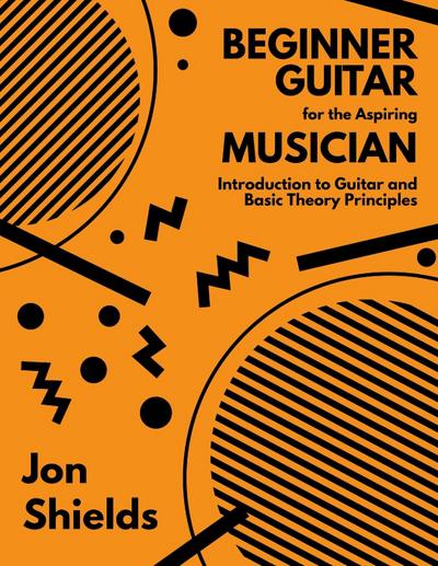 Beginner Guitar for the Aspiring Musician