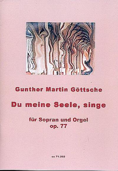 Du meine Seele, singe op.77für Sopran und Orgel