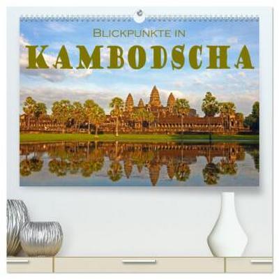 Blickpunkte in Kambodscha (hochwertiger Premium Wandkalender 2026 DIN A2 quer), Kunstdruck in Hochglanz