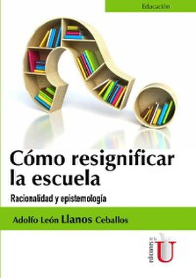 Cómo resignificar la escuela