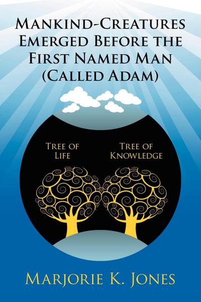 Mankind-Creatures Emerged Before the First Named Man (Called Adam)