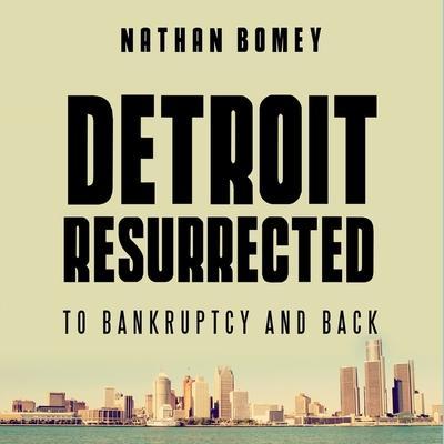 Detroit Resurrected Lib/E: To Bankruptcy and Back