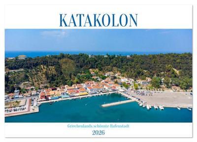 KATAKOLON - Griechenlands schönste Hafenstadt (Wandkalender 2026 DIN A2 quer), CALVENDO Monatskalender