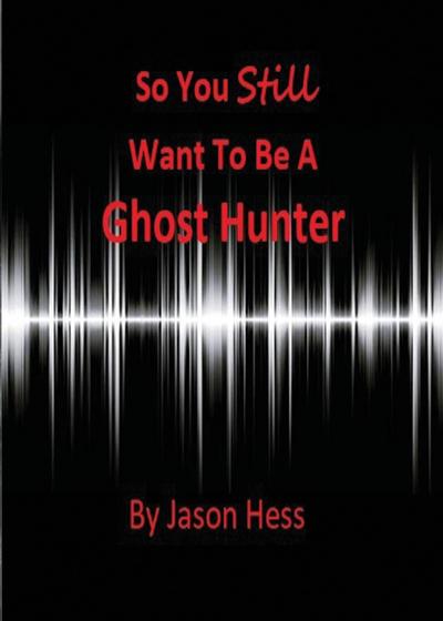 So you still want to be a Ghost Hunter