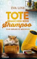 Tote brauchen kein Shampoo - Eine explosive Mischung von Eva Link | Ebook