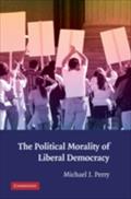 Political Morality of Liberal Democracy - Michael J. Perry