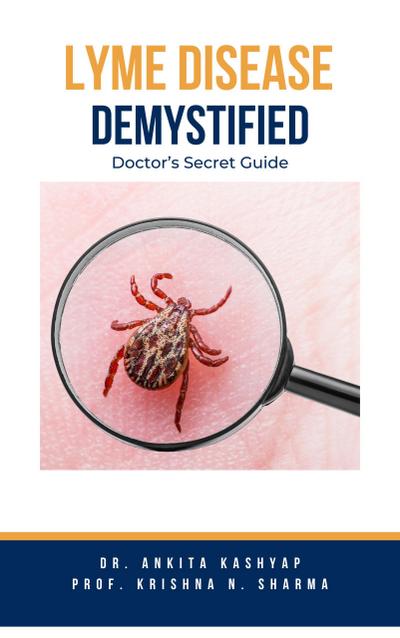 Lyme Disease Demystified: Doctor’s Secret Guide