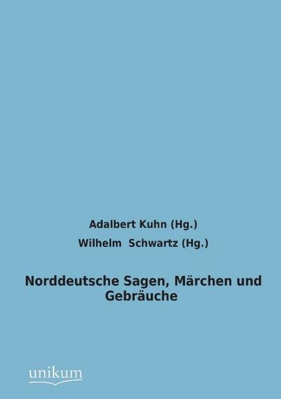 Norddeutsche Sagen, Märchen und Gebräuche