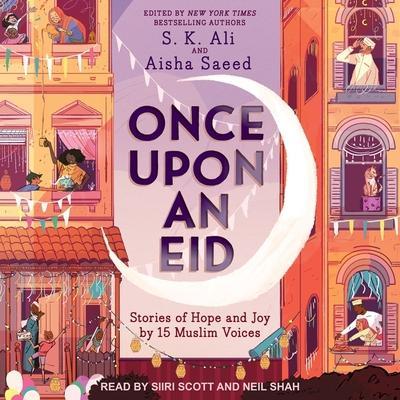 Once Upon an Eid Lib/E: Stories of Hope and Joy by 15 Muslim Voices