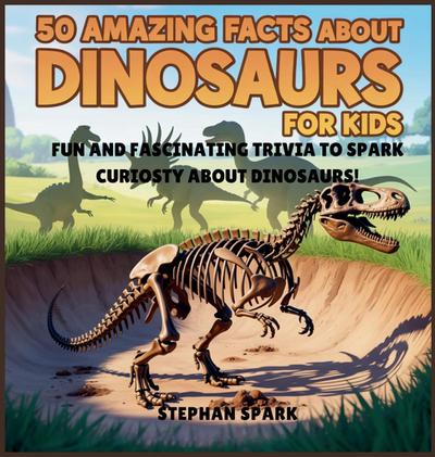 50 Amazing Facts About Dinosaurs for Kids