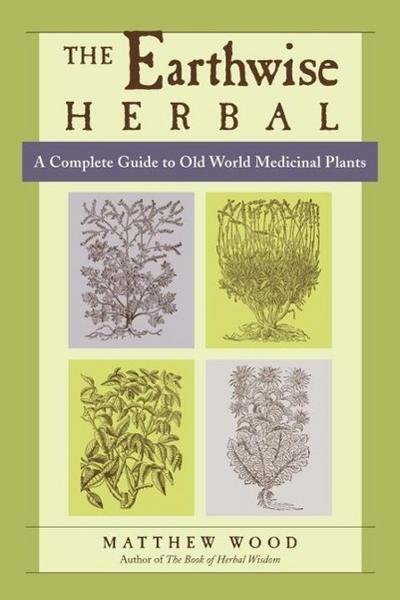 The Earthwise Herbal, Volume I