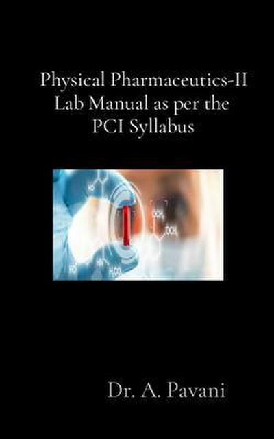 Physical Pharmaceutics-II  Lab Manual as per the  PCI Syllabus