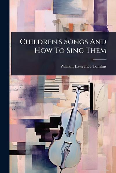 Children’s Songs And How To Sing Them