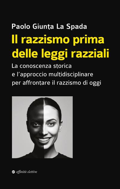Il razzismo prima delle leggi razziali. La conoscenza storica e l’approccio multidisciplinare per affrontare il razzismo di oggi