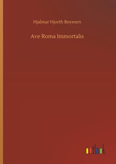 Ave Roma Immortalis