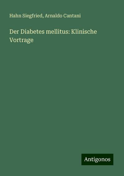 Siegfried, H: Diabetes mellitus: Klinische Vortrage