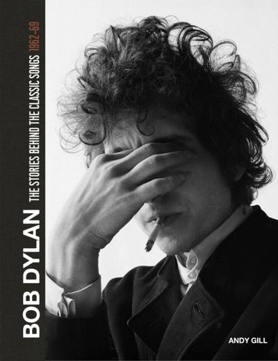 Bob Dylan - The Stories Behind the Songs, 1962-69