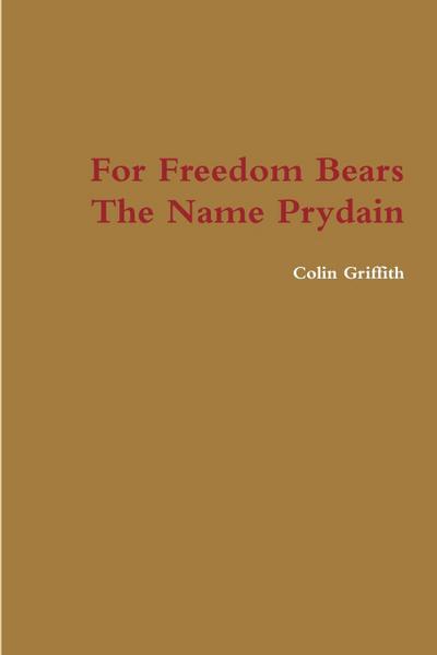 For Freedom Bears The Name Prydain