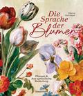 Die Sprache der Blumen. Pflanzen und ihre symbolis