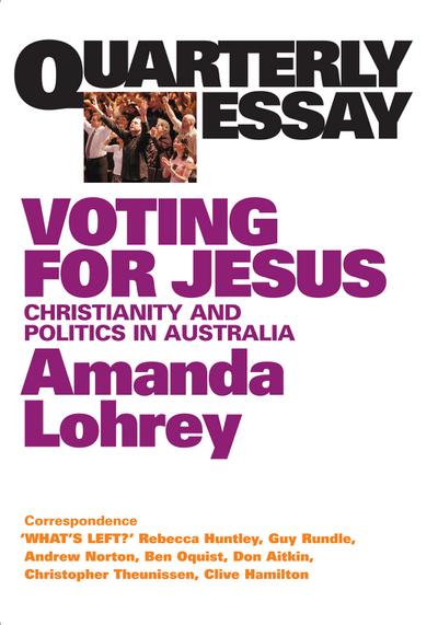 Quarterly Essay 22 Voting for Jesus