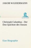 Christoph Columbus - Der Don Quichote des Ozeans