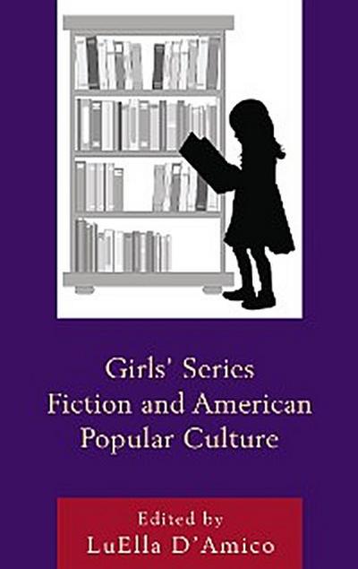 Girls’ Series Fiction and American Popular Culture