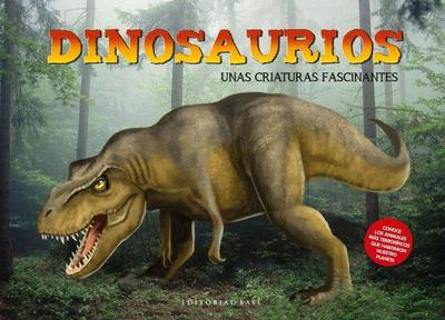 Dinosaurios. Unas criaturas fascinanates