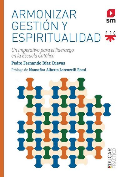 Amortizar gestión y espiritualidad: El imperativo para el liderazgo en la Escuela Católica