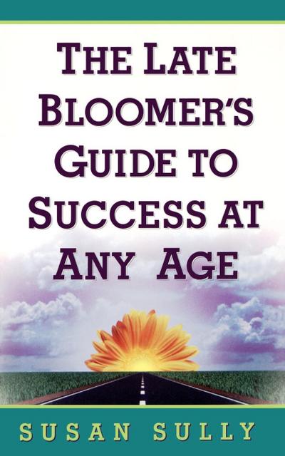 The Late Bloomer’s Guide to Success at Any Age