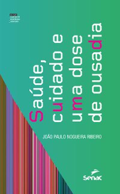 Saúde, cuidado e uma dose de ousadia