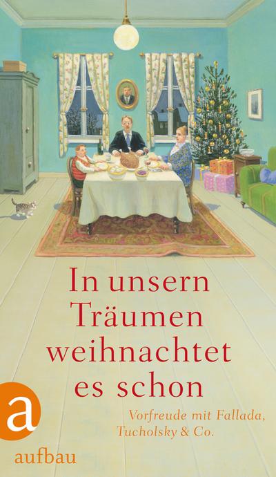 In unsern Träumen weihnachtet es schon: Vorfreude mit Fallada, Tucholsky & Co.