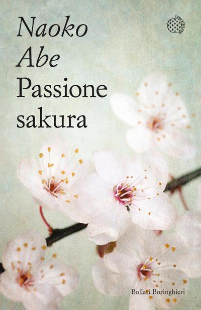 Passione sakura. La storia dei ciliegi ornamentali giapponesi e dell’uomo che li ha salvati